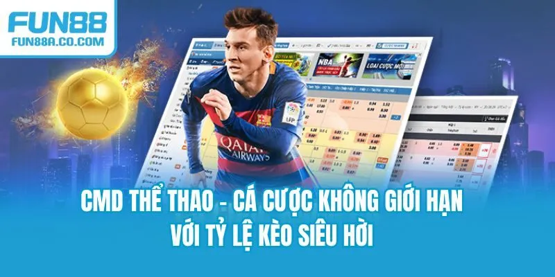CMD Thể Thao - Cá Cược Không Giới Hạn Với Tỷ Lệ Kèo Siêu Hời