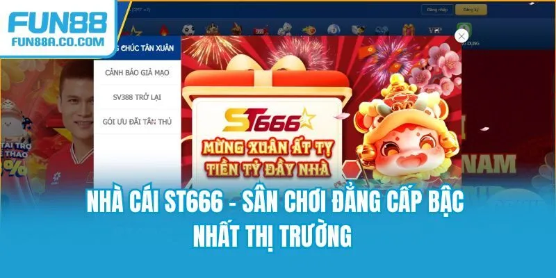 Nhà Cái ST666 - Sân Chơi Đẳng Cấp Bậc Nhất Thị Trường